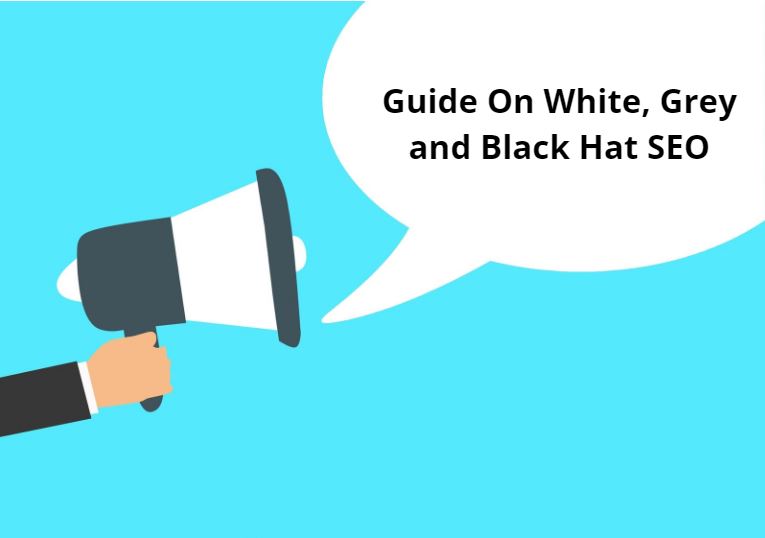 An Excellent Guide On White, Grey and Black Hat SEO
